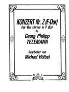 Konzert Nr. 2 in F Major by Telemann Georg Philipp - Holtzel Michael - for Horn Quartet