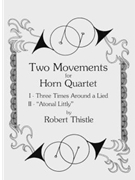 Two Movments by Thistle Robert for Horn Quartet
