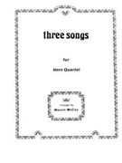 Three Songs by Various - McCoy Marvin - for Horn Quartet