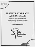 Planets Stars and Airs of Space by Bach Johann Sebastian - Fischer Michael - for Tuba Solo