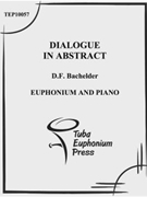 Dialogue in Abstract by Bachelder Daniel for EuphoniumSolo