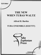 The New When Tubas Waltz by Bartles Alfred Howell for Tuba Ens.