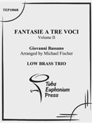 Fantasie a tre voci (fantasie for three instruments) by Bassano Giovanni - Fischer Michael - for Low Brass Trio