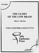 The Glory of Low Brass (Op. 253) by Borton Allen for Tuba Ens.