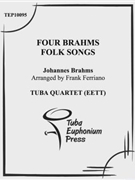 Four Brahms Folk Songs by Brahms Johannes - Ferriano Frank - for Tuba / Euphonium Quartet