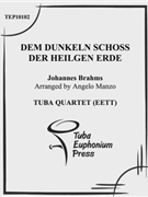 Dem dunkeln Schoss der heilgen Erde by Brahms Johannes - Manzo Angelo - for Tuba / Euphonium Quartet