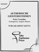 Aetherische Geisterstimmen by Cornelius Peter - Manzo Angelo - for Tuba / Euphonium Quartet