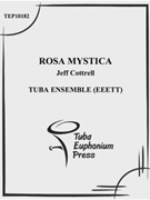 Rosa Mystica by Cottrell Jeffrey for Tuba Ens.