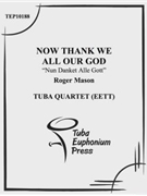 Now Thank We All our God by - Mason Roger - for Tuba / Euphonium Quartet