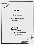 Beast! by Danner Greg for Tuba Ens.