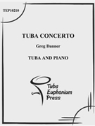 Tuba Concerto by Danner Greg for Tuba Solo