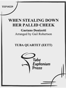 When Stealing Down Her Pallid Cheek by Donizetti Gaetano - Robertson Gail - for Tuba / Euphonium Quartet