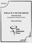 What if I Never Speed by Dowland John - Fischer Michael - for Tuba Solo