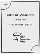 Prelude and Dance by Fritze Gregory - Fritze Gregory - for Tuba / Euphonium Quartet