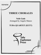 Three Chorales by Gade Niels Wilhelm - Manzo Angelo - for Tuba / Euphonium Quartet