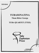 Tubasonatina by George Thom Ritter for Tuba / Euphonium Quartet