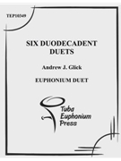 Six Duodecadent Duets by Glick Andrew for Duet