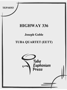 Highway 336 by Goble Joseph for Tuba / Euphonium Quartet