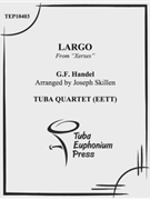 Largo from Xerxes by Handel George Frideric - Skillen Joseph - for Tuba / Euphonium Quartet