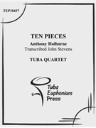 Ten Pieces by Holborne Anthony - Stevens John - for Tuba / Euphonium Quartet