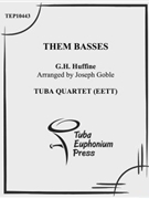 Them Basses by Huffine Getty H - Goble Joseph - for Tuba / Euphonium Quartet