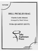 Dill Pickles Rag by Johnson Charles - Nelson Mark - for Tuba / Euphonium Quartet