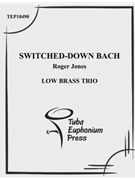 Switched Down Bach by Jones Roger for Low Brass Trio