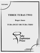 Three Tubas Two by Jones Roger for Tuba Duet