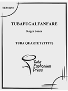 TUBAFUGALFANFARE by Jones Roger for Tuba Quartet