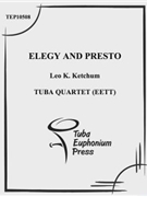 Elegy and Presto by Ketchum Leo for Tuba / Euphonium Quartet