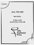 All We Do by Kirby Benedict for Mixed Ens.