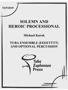 Solemn and Heroic Processional by Kurek Micahel for Tuba Ens.