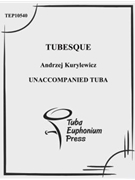 Tubesque by Kurylewicz Andrzej for Tuba Solo