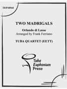 Two Madrigals by de Lassus Orlande - Ferriano Frank - for Tuba / Euphonium Quartet