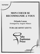 Mon Coeur se Recommande a Vous by de Lassus Orlande - Manzo Angelo - for Tuba / Euphonium Quartet
