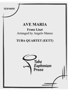 Ave Maria by Liszt Franz - Manzo Angelo - for Tuba / Euphonium Quartet
