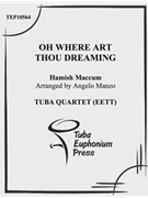 Oh Where Art Thou Dreaming by Maccunn Hamish - Manzo Angelo - for Tuba / Euphonium Quartet