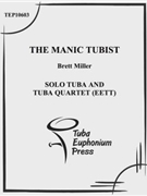 The Manic Tubist by Miller Brett for Tuba Solo