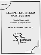 Legi Per Legem ego Mortuus Sum by Monteverdi Claudio - Manzo Angelo - for Tuba Ens.