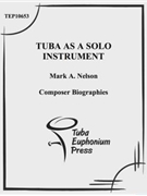 The Tuba as a Solo Instrument: Composer Biographies by Nelson Mark for Methods
