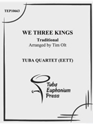 We Three Kings by Olt Timothy for Tuba / Euphonium Quartet
