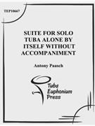 Suite for Solo Tuba Alone by Itself without Accompaniment by Paasch Antony for Tuba Solo
