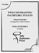 Two Contrasting Pachelbel Fugues by Pachelbel Johann - Ferriano Frank - for Tuba Ens.