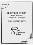 Il est bel et bon by Passereau Pierre - Scoggin Lisa - for Tuba / Euphonium Quartet