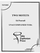 2 Motets by Pearsal Edward for Tuba Solo