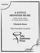 A Little Monster Music by Raum Elizabeth for Tuba Ens.