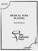 Musical Tuba Playing by Robinson Jack for Methods