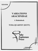 Variations Arachnidae by Rodenbeck Joseph for Tuba / Euphonium Quartet
