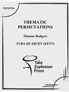 Thematic Permutations by Rodgers Thomas for Tuba / Euphonium Quartet