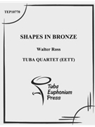 Shapes in Bronze by Ross Walter for Tuba / Euphonium Quartet